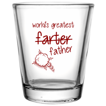 Fathers Day Worlds Greatest Farter Custom Clear Shot Glasses- 1.75 Oz. Style 107880