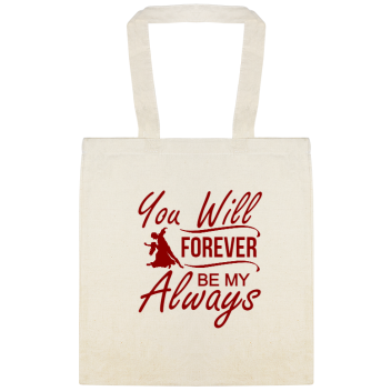 You Will Forever Be My Always Custom Everyday Cotton Tote Bags Style 147274