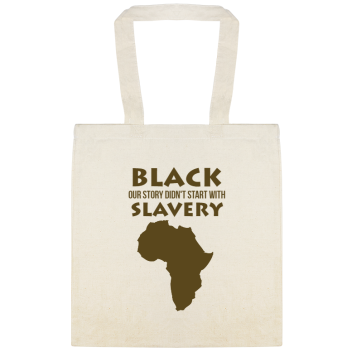 Black Our Story Didn\'t Start With Slavery Didnt Custom Everyday Cotton Tote Bags Style 147407