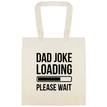 Dad Joke Loading Please Wait Custom Everyday Cotton Tote Bags Style 152065