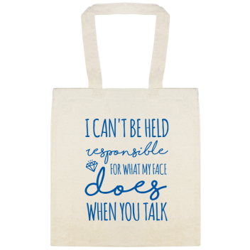Funny Quotes I Cant Be Held Responsible For What My Face Does When You Talk Custom Everyday Cotton Tote Bags Style 115266