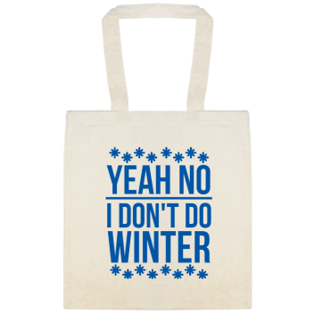 Yeah No I Don\'t Do Winter Dont Custom Everyday Cotton Tote Bags Style 145944