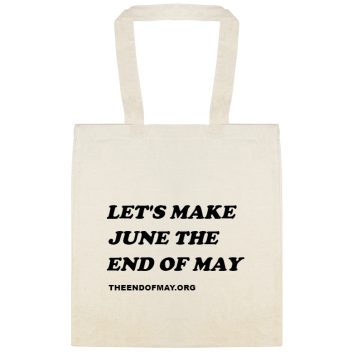 Political Campaigns Lets Make June The End Of May Theendofmayorg Custom Everyday Cotton Tote Bags Style 155054