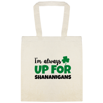 Holidays & Special Events Shananigans Up For Im Always Custom Everyday Cotton Tote Bags Style 148680