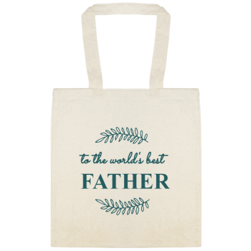 Holidays & Special Events To The Worlds Best Father Custom Everyday Cotton Tote Bags Style 153144