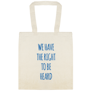 Vote / General Campaign We Havethe Rightto Beheard Custom Everyday Cotton Tote Bags Style 155633