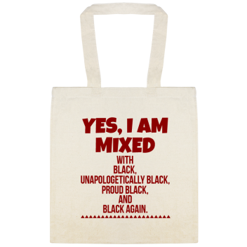 Yes I Am Mixed With Black Unapologetically Proud And Again Custom Everyday Cotton Tote Bags Style 146616