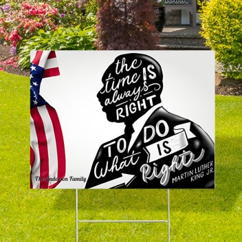 Custom Time Is Always Right Martin Luther King Jr Yard Signs