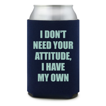 Full Color Foam Collapsible Can Coolers Summer I Don't Need Your Attitude I Have My Own Style 140084