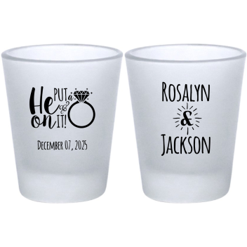Personalized He Put A Ring On It Engagement Frosted Shot Glasses