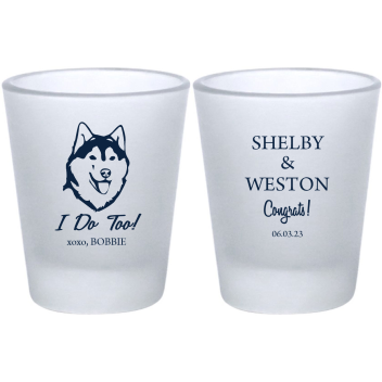 Personalized Husky I Do Too Pet Wedding Frosted Shot Glasses