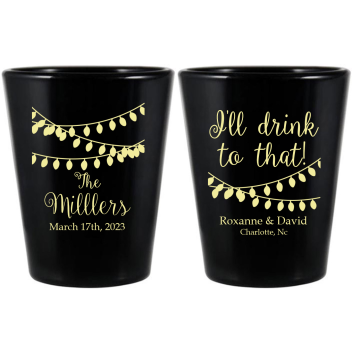 Personalized I’ll Drink To That Wedding Black Shot Glasses