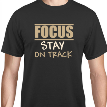 Quotes & Phrases Focus Stay On Track Unisex Basic Tee T-shirts Style 132046