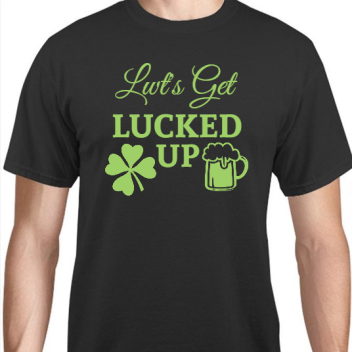 St Patrick Day Lwts Get Lucked Up Unisex Basic Tee T-shirts Style 116883