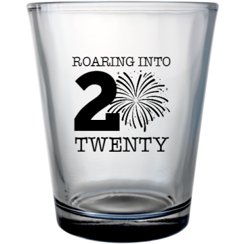 Happy New Year 2020 Roaring Into Twenty Custom Clear Shot Glasses- 1.75 Oz. Style 115182