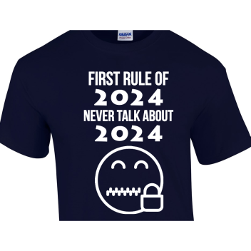 New Year First Rule Of 2024 Never Talk About 2024 Unisex Basic Tee T-shirts Style 127653