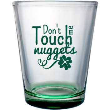 St. Patrick's Day Dont Touch Me Nuggets Custom Clear Shot Glasses- 1.75 Oz. Style 116805