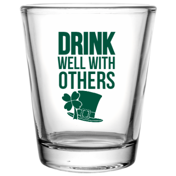 St Patrick Day Drink Well With Others Custom Clear Shot Glasses- 1.75 Oz. Style 116370