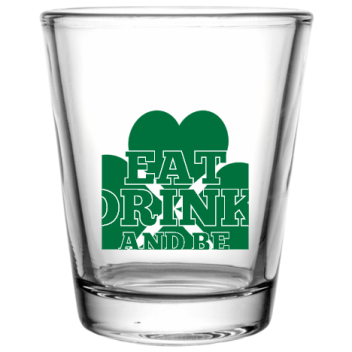 St Patrick Day Eat Drink And Be Irish Custom Clear Shot Glasses- 1.75 Oz. Style 102596