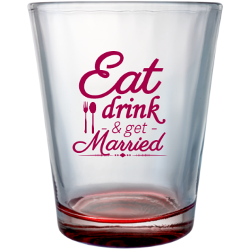Wedding Eat Drink - Get Married Custom Clear Shot Glasses- 1.75 Oz. Style 116859