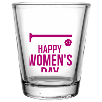 Women Day Happy Womens Custom Clear Shot Glasses- 1.75 Oz. Style 102226