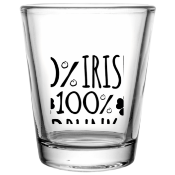 Saint Patricks Day Irish Drunk 100 Custom Clear Shot Glasses- 1.75 Oz. Style 102188