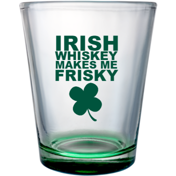 St. Patrick's Day Irish Whiskey Makes Me Frisky Custom Clear Shot Glasses- 1.75 Oz. Style 116811