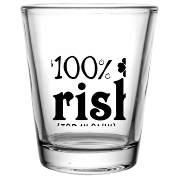 Saint Patricks Day Irish Today Only 100 Custom Clear Shot Glasses- 1.75 Oz. Style 102598