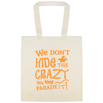 We Dont Hide The Crazy Parade It Custom Everyday Cotton Tote Bags Style 147493