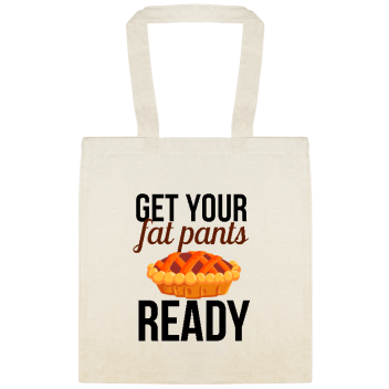 Holidays & Special Events Get Your Fat Pants Ready Custom Everyday Cotton Tote Bags Style 156698