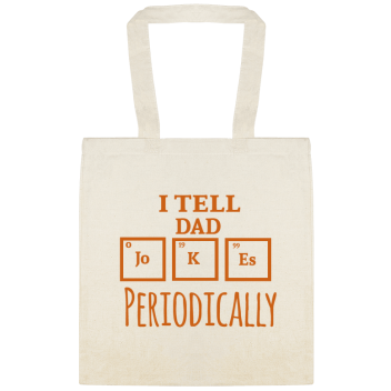 Holidays & Special Events Tell Dad Jo 19 99 K Es Periodically Custom Everyday Cotton Tote Bags Style 151513