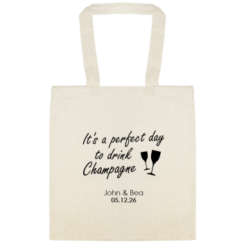 Its A Perfect Day To Drink Champagne John Bea 051226 Custom Everyday Cotton Tote Bags Style 152080