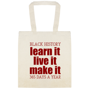 Learn It Live It Make It 365 Days Year Black History Custom Everyday Cotton Tote Bags Style 146612