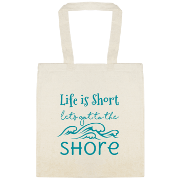 Seasonal Life Is Short Lets Got To The Shore Custom Everyday Cotton Tote Bags Style 154101