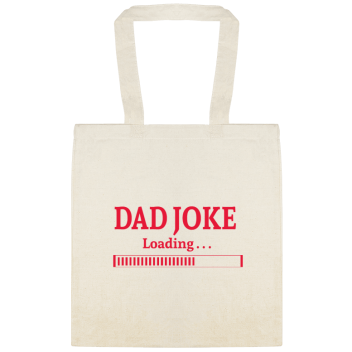 Holidays & Special Events Loading Dad Joke Custom Everyday Cotton Tote Bags Style 151511