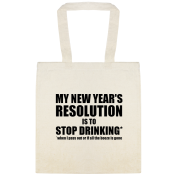 New Years Resolution Stop Drinking My Is When Pass Out Or If All The Booze Gone Custom Everyday Cotton Tote Bags Style 145560