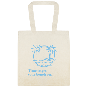 Parties & Events Time To Getyour Beach On Custom Everyday Cotton Tote Bags Style 151524