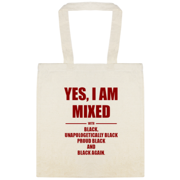 I Am Mixed Unapologetically Proud Black Yes Ammixed Blackunapologetically Blackproud Blackandblack Again With Custom Everyday Cotton Tote Bags Style 146879