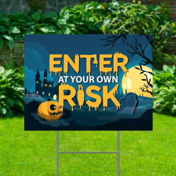 Enter At Your Own Risk Yard Signs