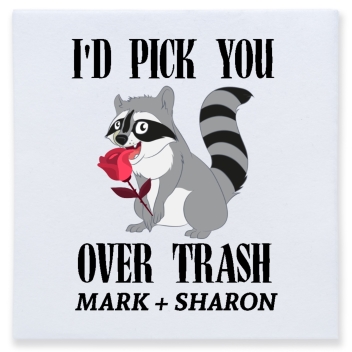 I'd Pick You Over Trash Mark Sharon Full Color 3ply Premium Beverage Napkins Style 169587