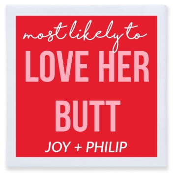 Love Her Butt Most Likely To Joy Philip Full Color 3ply Premium Beverage Napkins Style 169581