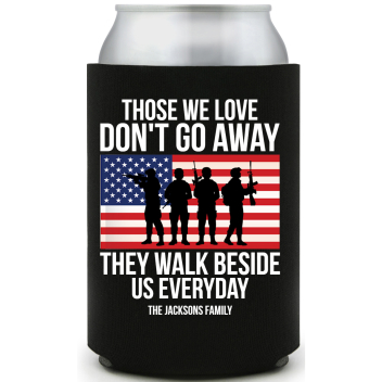 Those We Love Don't Go Away They Walk Beside Us Everyday Dont Full Color Foam Collapsible Coolies All Over Print Style 173080