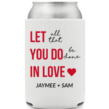 Let All That You Do In Love Jaymee Sam Full Color Foam Collapsible Coolies All Over Print Style 169590