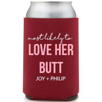 Love Her Butt Most Likely To Joy Philip Full Color Foam Collapsible Coolies All Over Print Style 169581