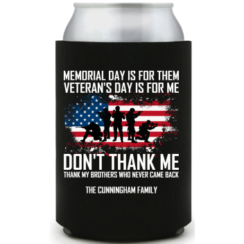 Memorial Day Is For Them Veteran's Day Is For Me Don't Thank Me Thank Brothers Who Never Came Back Veterans Dont My Full Color Foam Collapsible Coolies All Over Print Style 173022