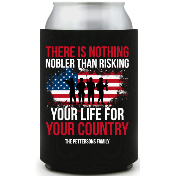 There Is Nothing Nobler Than Risking Your Life For Your Country Full Color Foam Collapsible Coolies All Over Print Style 173021