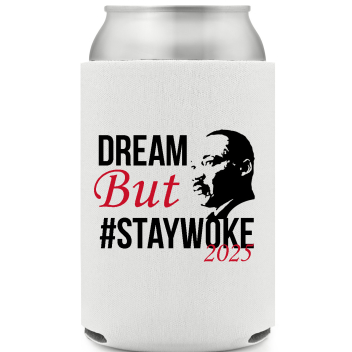 Dream But Staywoke 2025 Full Color Foam Collapsible Coolies All Over Print Style 169430