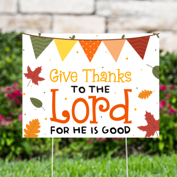 Give Thanks To The Lord White Yard Signs