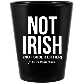 Not Irish Nor Sober St. Patrick’s Black Shot Glass