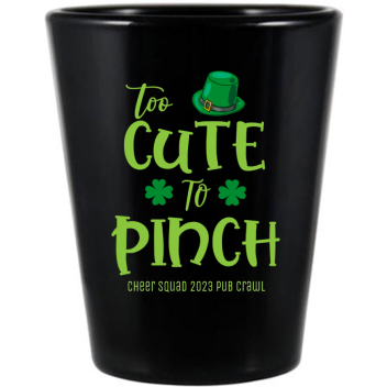 Too Cute To Pinch St. Patrick&rsquo;s Black Shot Glass